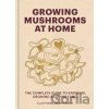 Growing Mushrooms at Home - Elliot Webb