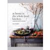 At Home int the Whole Food Kitchen - Amy Chaplin, Johnny Miller, Jacqui Small LLP
