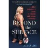 Beyond the Surface: A Gold Medalists Guide to Finding and Loving Yourself (Long Jessica)