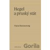 Hegel a pruský stát - Franz Rosenzweig