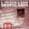 Třešňák Vlasta & Band - Skopolamin (CD) (SUPRAPHON)