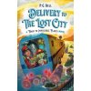 Delivery to the Lost City: A Train to Impossible Places Novel - Manon Chevallerau