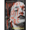 Things We Lost in the Fire - Mariana Enriquez, Granta Books