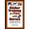 Clicker Training for Fun with Horses: Fun & functional horse tricks for a better bond with your horse (MS Kim Freeman)(Brožovaná)