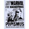 Popismus - Hackettová Pat, Warhol Andy
