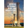 Decoding Astronomy in Art and Architecture