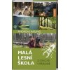 Malá lesní škola - O životě v přírodě - Andreas Kieling