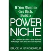 If You Want to Get Rich Build a Power Niche