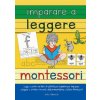 Imparare a leggere con Montessori. Leggo e scrivo: un libro di attività per bambini per imparare a leggere e scrivere con carte delle nomenclature e l
