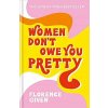 Women Dont Owe You Pretty - Florence Given