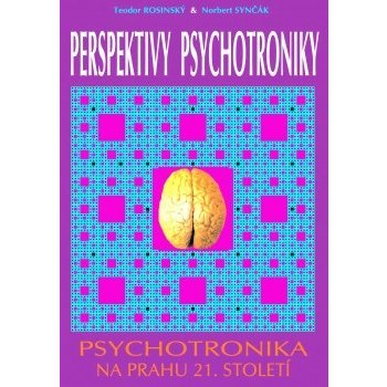 Perspektivy psychotroniky - Teodor Rosinský, Norbert Synčák