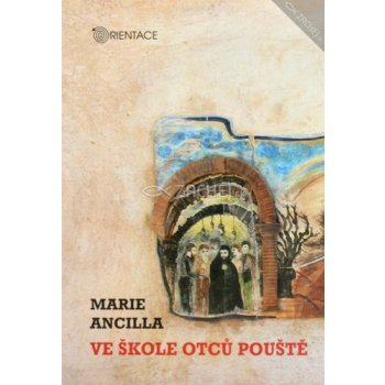 Ve škole otců pouště - Marie Ancilla