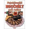 Nejoblíbenější moučníky naší rodiny - Kolektiv Autorů