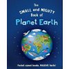 Small and Mighty Book of Planet Earth (CATHERINE BRERETON)(Pevná)