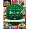 The Unofficial Disney Parks Holidays Cookbook