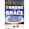 Throne of Grace: A Mountain Man, an Epic Adventure, and the Bloody Conquest of the American West (Clavin Tom)
