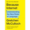 Because Internet (GRETCHEN MCCULLOCH)(Brožovaná)