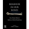 Behaviour in Our Bones: How Human Behaviour Influences Skeletal Morphology (Hirst Cara S.)