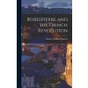 Robespierre and the French Revolution (Charles Franklin Warwick)(Pevná)