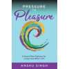 Pressure to Pleasure