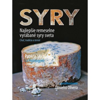 Syry – Najlepšie remeselne vyrábané syry sveta - Patricia Michelson