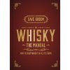 Whisky: The Manual: How to Enjoy Whisky in All Its Forms