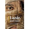 Lazár poď von ! - Svedectvo potrápenej viery