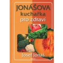 Jonášova kuchařka pro zdraví - Josef Jonáš