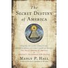 Secret Destiny of America - Hall, Manly P.