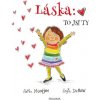 Láska: To jsi ty - Moorjani Anita