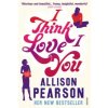 I Think I Love You (Allison Pearson)(Brožovaná)