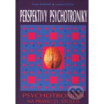 Perspektivy psychotroniky - Teodor Rosinský, Norbert Synčák