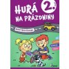 Hurá na prázdniny 2. trieda - hravé precvičovanie - Kolektív autorov