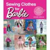 Sewing Clothes for Barbie - Annabel Benilan