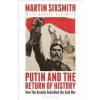 Putin and the Return of History - Martin Sixsmith, Bloomsbury Publishing PLC