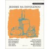Jedeme na dovolenou - Dora Čechova, Jakuba Katalpa, Petra Soukupová, Kateřina Tučková, Anna Bolavá, Boris Dočekal, Petra Dvořáková, Viktorie Hanišová, Alice Nellis, Markéta Pilátová