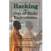 Hacking the Out of Body Experience: Leveraging Science to Induce OBEs (Robert Peterson)(Brožovaná)