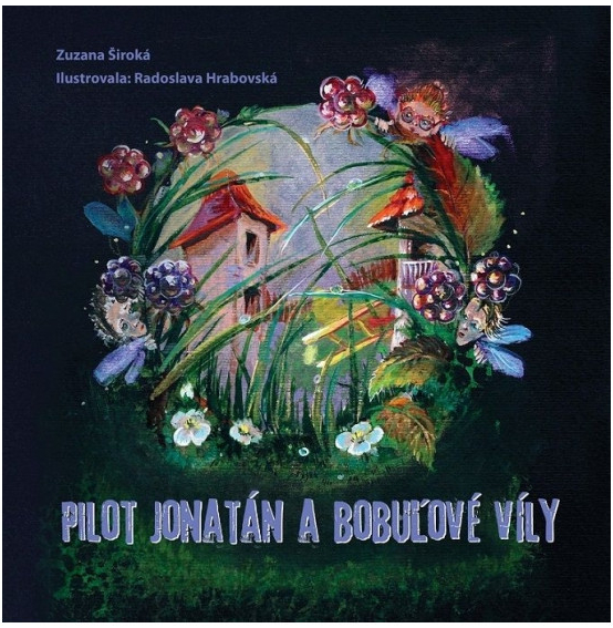Pilot Jonatán a bobuľové víly - Zuzana Široká, Radoslava Hrabovská ilustrácie
