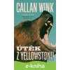 E-kniha Útěk z Yellowstonu - Callan Wink