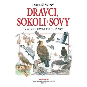 Dravci , sokoli a sovy - Procházka Pavel, Štastný Karel