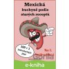 E-kniha Mexická kuchyně podle starých receptů - May E. Southworthová