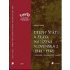 Dejiny štátu a práva na území Slovenska 2 (1848 – 1948) - JUDr. Petr Tomek, doc. JUDr. PhDr. Zdeněk Fiala, Ph.D., JUDr. Bc. Pavel Vetešník, Ph.D.