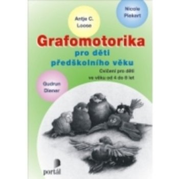 Grafomotorika pro děti předškolního věku - Antje C. Looseová, Nicole Piekert, Gudrun Diener