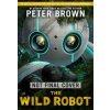 The Wild Robot: Soon to be a major DreamWorks animation! - Peter Brown, Templar Publishing