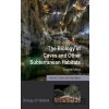 The Biology of Caves and Other Subterranean Habitats - David C. Culver, Tanja Pipan