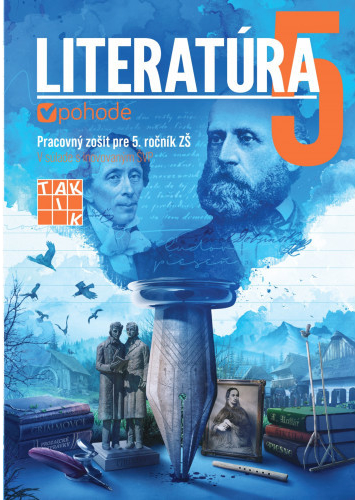 LITERATÚRA 5 V POHODE PRACOVNÝ ZOŠIT