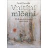 Vnitřní mlčení - Uzdravující cesta meditace - David Peroutka