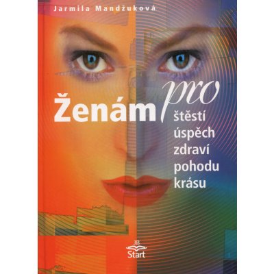 Ženám pro štěstí, úspěch, zdraví, pohodu, krásu - Jarmila Mandžuková