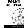 Police Ju Jitsu (James Moynahan)(Brožovaná)