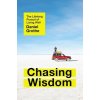 Chasing Wisdom: The Lifelong Pursuit of Living Well (Grothe Daniel)